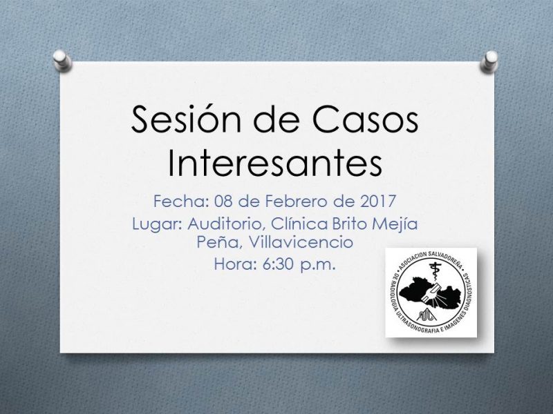 Sesión de Casos Interesante. Febrero 2017. !Estás invitado!